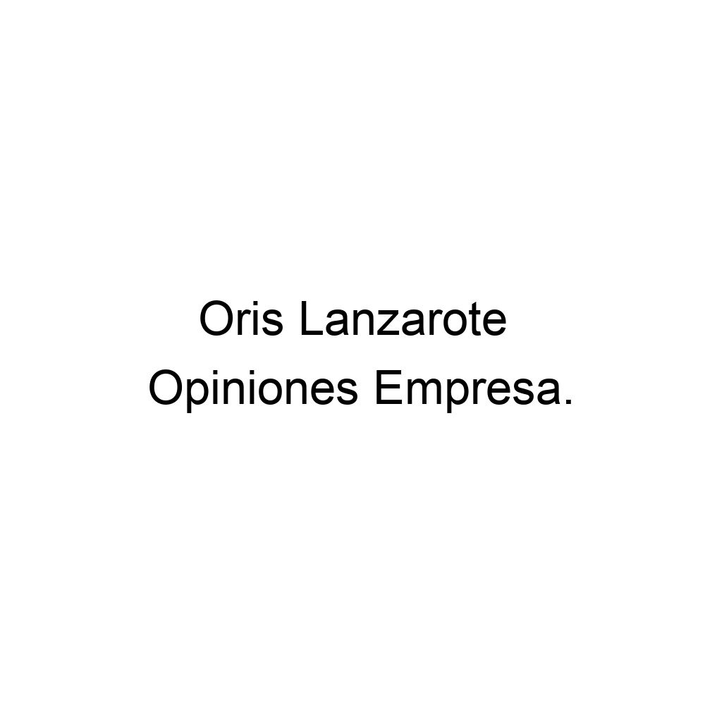 Opiniones Oris Lanzarote Arrecife Espa a 828084656